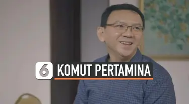 Menteri Badan Usaha Milik Negara (BUMN) Erick Thohir secara resmi mengumumkan, mantan Gubernur DKI Jakarta Basuki Tjahaja Purnama atau Ahok akan menjadi Komisaris Utama PT Pertamina (persero).