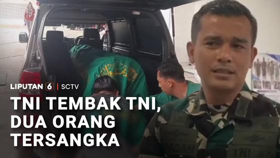 TNI Tembak TNI, Dua Orang Jadi Tersangka