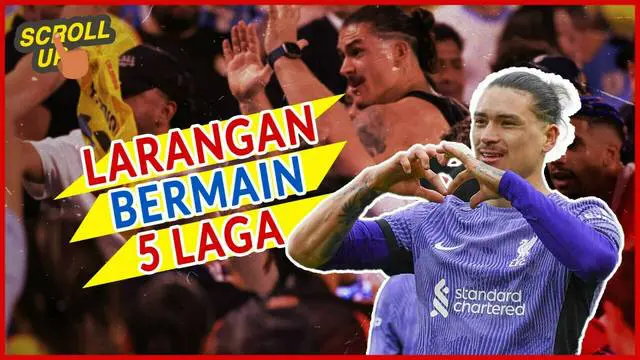 Scroll Up kali ini akan membahas tentang Darwin Nunez yang mendapatkan sanksi larangan bermain internasional