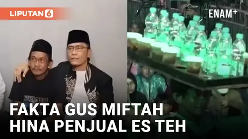 VIDEO: 3 Fakta Kasus Gus Miftah yang Hina Penjual Es Teh