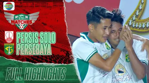 VIDEO: Highlights Laga Seru Jelang Liga 1, Persis Solo Vs Persebaya Surabaya 3-4