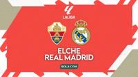 Cover prediksi Elche Vs Madrid - Liga Spanyol. (Bola.com/Gregah Nurikhsani)