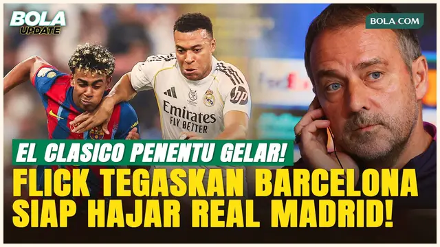 Hansi Flick Sebut El Clasico Jadi Panggung Terbesar untuk Barcelona Kunci Gelar La Liga