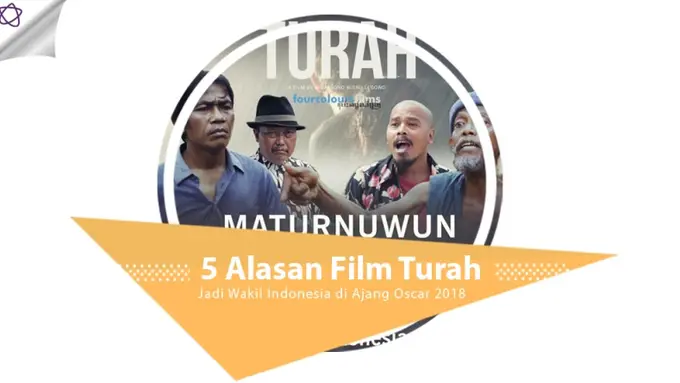 [Bintang] 5 Alasan Film Turah Jadi Wakil Indonesia di Ajang Oscar 2018