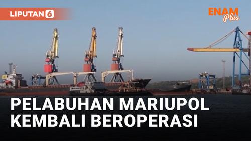 VIDEO: Pelabuhan Mariupol kembali Beroperasi, Kapal Rusia Terlihat Berlabuh