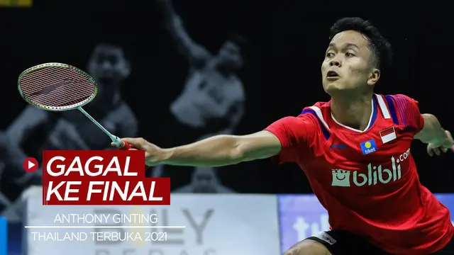 VIDEO: Kalah Dari Vitor Axelsen, Anthony Ginting Gagal Melaju ke Final Thailand Terbuka 2021