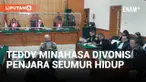 Teddy Minahasa Divonis Penjara Seumur Hidup
