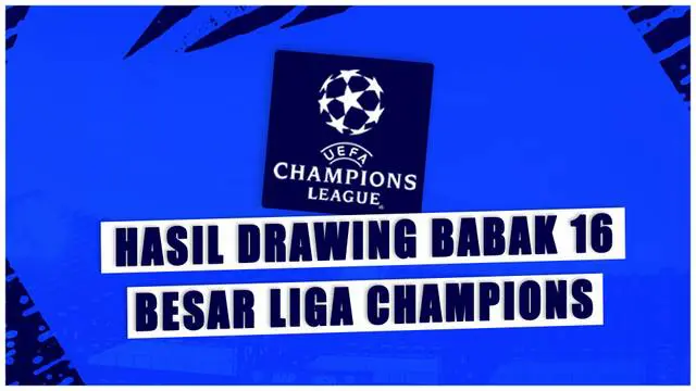 Berita video, motion grafis hasil drawing babak 16 besar Liga Champions 2023/2024.