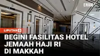 Begini Fasilitas Hotel Jemaah Haji Indonesia di Makkah