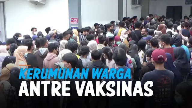 VIDEO: Membludak, Warga Bekerumun tanpa Jaga Jarak Saat Antre Vaksin Covid-19