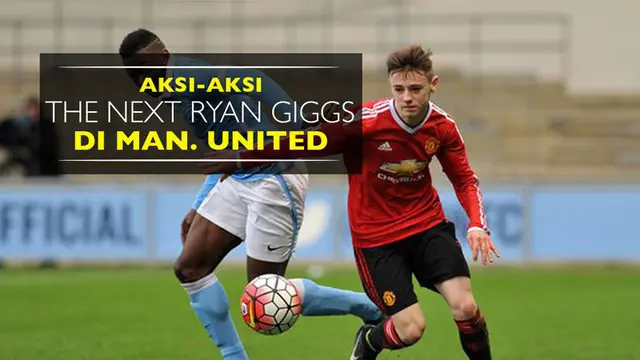 Aksi-Aksi The Next Ryan Giggs Manchester United