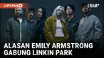 Emily Armstrong dan Colin Brittain Ungkap Alasan Gabung Linkin Park