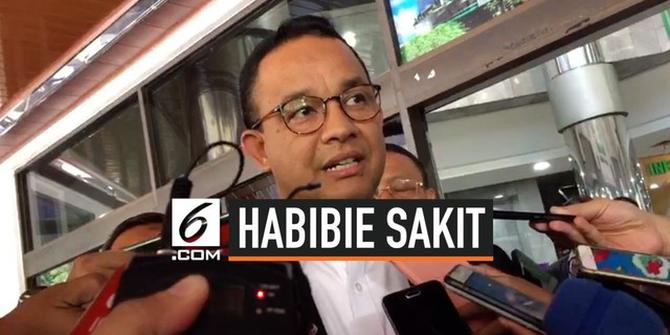 VIDEO: Gubernur DKI Anies Baswedan Sebut Kondisi Habibie Berat