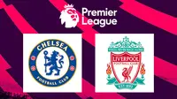 Link Live Streaming Pertandingan Big Match Liga Inggris: Chelsea Vs Liverpool