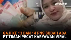 Mulai dari gaji ke-13 dan 14 PNS sudah ada hingga PT Timah pecat karyawan viral di News Flash Liputan6.com.