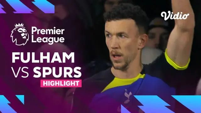 VIDEO: Tottenham Hotspur Menang Tipis 1-0 atas Fulham di Liga Inggris