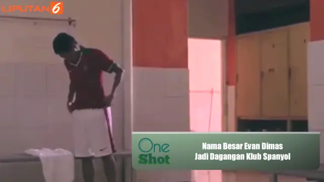 #OneShot: Nama Besar Evan Dimas Jadi Dagangan Klub Spanyol