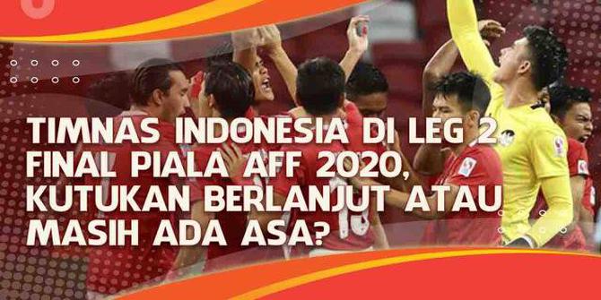 VIDEO Headline: Timnas Indonesia di Leg 2 Final Piala AFF 2020, Kutukan Berlanjut atau Masih Ada Asa?