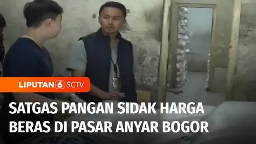 VIDEO: Satgas Pangan Sidak Harga Beras di Pasar Anyar Bogor