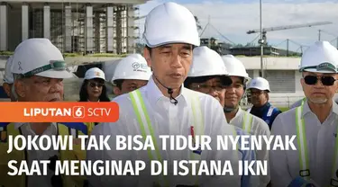 Sejak Senin kemarin, Presiden mulai berkantor di Ibu Kota Nusantara, Kalimantan Timur, bermalam sejak Minggu, Presiden mengaku tak bisa tidur nyenyak. Apa ya penyebabnya?