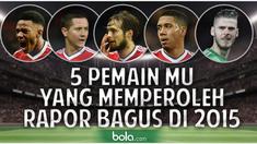 Manchester United tengah mencari performa terbaiknya sejak ditinggalkan Sir Alex Ferguson. Di tahun 2015 ada beberapa pemain yang layak mendapat rapor bagus ditengah inkonsistensi performa MU.
