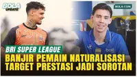 Pemain Naturalisasi Ramai-ramai ke BRI Super League, Langkah Berani atau Kesalahan Besar?
