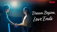 Sinopsis Dream Begins, Love Ends Tayang di Vidio, Angkat Kisah Cinta yang Tak Berakhir Bahagia