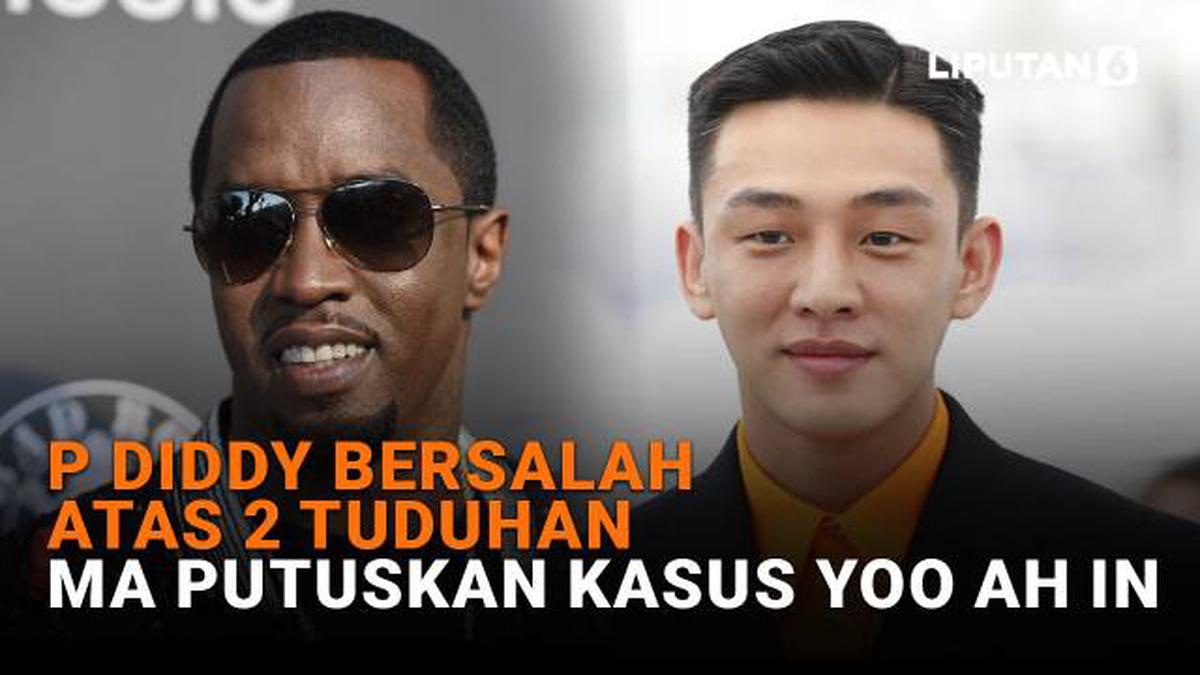 P Diddy Bersalah Atas 2 Tuduhan, MA Putuskan Kasus Yoo Ah In