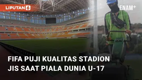 VIDEO: FIFA Puji Kualitas Rumput di Stadion JIS Saat Piala Dunia U-17