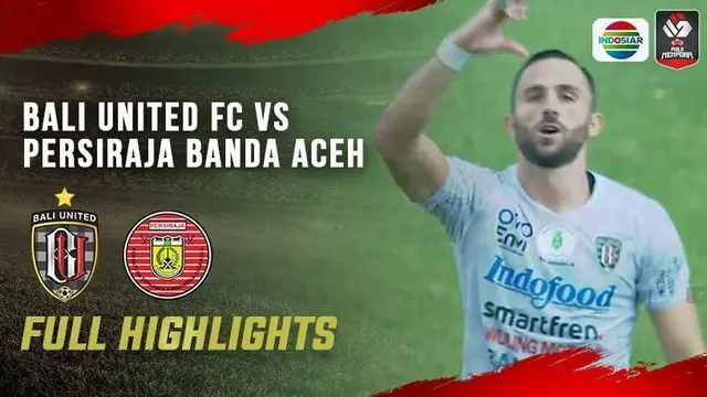 VIDEO: Highlights Piala Menpora 2021, Bali United Bungkam Persiraja Banda Aceh 2-0