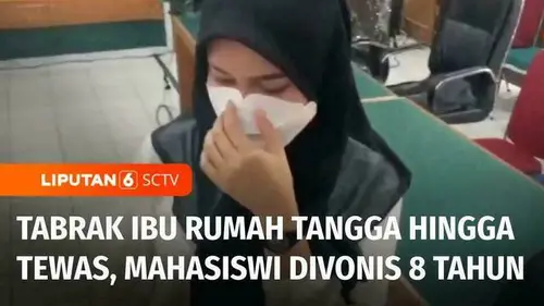 VIDEO: Vonis Penjara 8 Tahun untuk Mahasiswi Mabuk Penabrak IRT