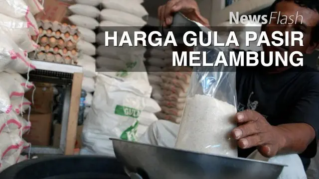 NEWS FLASH: Jelang Ramadan Harga Gula Pasir Tembus Rp 16.000 per Kilogram