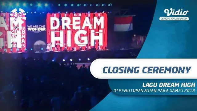 Berita video momen lagu "Dream High" di closing ceremony Asian Para Games 2018.