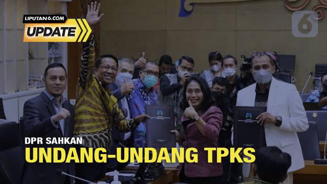 DPR setuju Rancangan Undang-Undang Tindak Pidana Kekerasan Seksual atau RUU TPKS menjadi undang-undang pada rapat paripurna di Gedung Parlemen, Senayan, Jakarta, Selasa 12 April 2022.