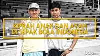 Kiprah Anak dan ayah Di Sepakbola Indonesia (Bola.com/Adreanus Titus)