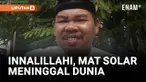 Kabar duka datang dari dunia hiburan Tanah Air. Komedian Nasrullah atau yang lebih dikenal sebagai Mat Solar meninggal dunia pada Senin malam setelah menjalani perawatan di RS Pondok Indah, Jakarta Selatan.