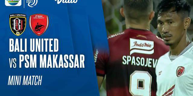 VIDEO: Highlights BRI Liga 1, Bali United Bermain Imbang Melawan PSM Makassar