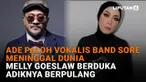 Mulai dari Ade Paloh vokalis Band Sore meninggal dunia hingga Melly Goeslaw berduka adiknya berpulang, berikut sejumlah berita menarik News Flash Showbiz Liputan6.com