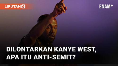 VIDEO: Apa Itu Anti-Semit? Komentar yang Buat Kanye West Dipecat Adidas dan Sponsor Lain