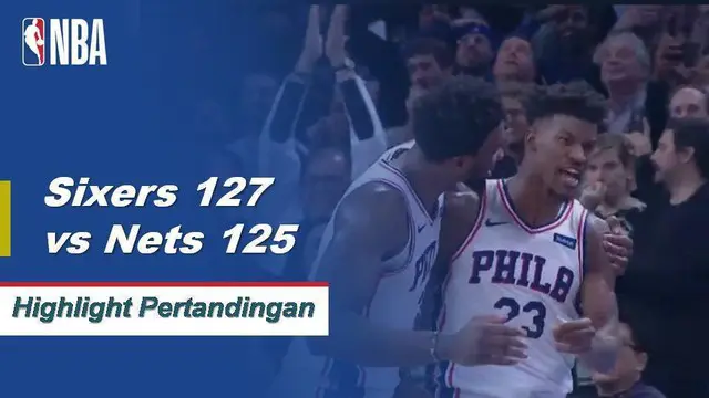 Cuplikan Pertandingan NBA : Sixers 127 vs Nets 125