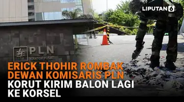 Mulai dari Erick Thohir rombak dewan komisaris PLN hingga Korut kirim balon lagi ke Korsel, berikut sejumlah berita menarik News Flash Liputan6.com.