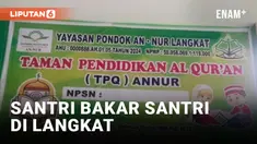 Dendam &amp; Sakit Hati, Seorang Santri Bakar Temannya Sendiri