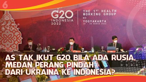 VIDEO Headline: AS Tak Ikut G20 Bila Ada Rusia, Medan Perang Pindah dari Ukraina ke Indonesia?