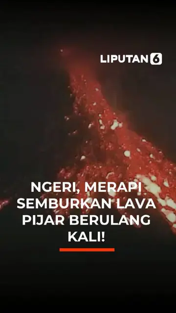 Ngeri, Merapi Semburkan Lava Pijar Berulang kali!