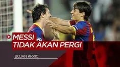 Berita Video Bojan Krkic percaya Lionel Messi tidak akan tinggalkan Barcelona