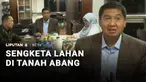 Pemerintah menegaskan status lahan di kawasan Tanah Abang merupakan hak pengelolaan lahan (HPL) atas nama PT KAI. Penegasan itu menjawab sengketa lahan yang diklaim milik perorangan dan ormas tertentu.