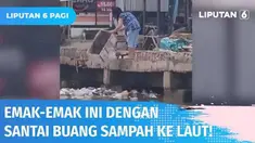 Berdalih kurangnya tempat pembuangan sampah, emak-emak di Desa Tanjung Pasir, Kabupaten Tangerang, cuek buang sampah segerobak ke tengah laut! Haduh…