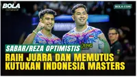Lolos ke 16 Besar, Sabar/Reza Pasang Target Juara di Indonesia Masters 2026