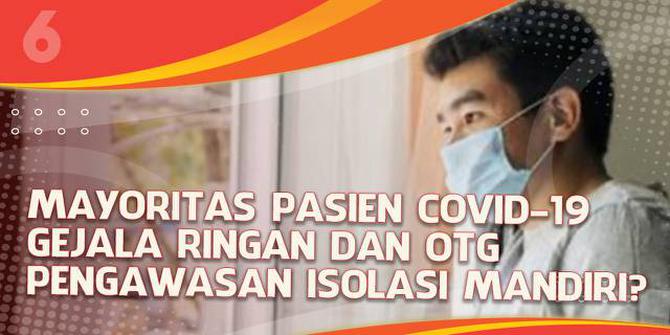 VIDEO Headline: Mayoritas Pasien Covid-19 Gejala Ringan dan OTG, Pengawasan Isolasi Mandiri?