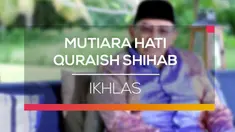 Jangan remehkan suatu kegiatan selama ia didorong oleh keikhlasan. 